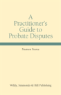 A Practitioner'S Guide To Probate Disputes - Preview
