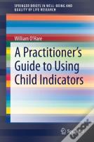 A Practitioner'S Guide To Using Child Indicators