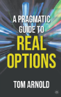 A Pragmatic Guide To Real Options - Preview