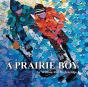 A Prairie Boy - Preview