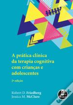 A Prática Clínica da Terapia Cognitiva com Crianças e Adolescentes