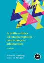 A Prática Clínica da Terapia Cognitiva com Crianças e Adolescentes - Preview