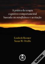 A Prática da Terapia Cognitivo-Comportamental Baseada em Mindfulness e Aceitação