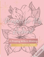 A Praying Wife In Waiting: Prayer Journa