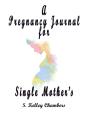 A Pregnancy Journal For Single Mother'S - Preview