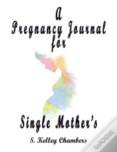 A Pregnancy Journal For Single Mother'S
