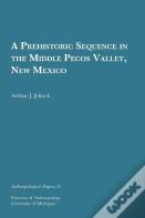 A Prehistoric Sequence In The Middle Pecos Valley, New Mexico