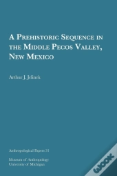 A Prehistoric Sequence In The Middle Pecos Valley, New Mexico