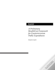 A Preliminary Benefit/Cost Framework For Counterterrorism Public Expenditures