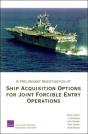 A Preliminary Investigation Of Ship Acquisition Options For Joint Forcible Entry Operations - Preview