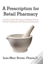 Capa do artigo A Prescription For Retail Pharmacy: A Guide To Retail Pharmacy For Patients, Doctors, Nurses, Pharmacists, And Pharmacy Technicians