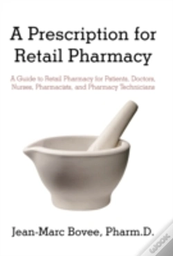 Capa do artigo A Prescription For Retail Pharmacy: A Guide To Retail Pharmacy For Patients, Doctors, Nurses, Pharmacists, And Pharmacy Technicians
