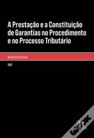 A Prestação e a Constituição de Garantias no Procedimento e no Processo Tributário