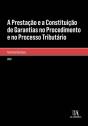 A Prestação e a Constituição de Garantias no Procedimento e no Processo Tributário - Preview