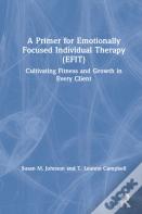 A Primer For Emotionally Focused Individual Therapy (Efit)