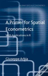 A Primer For Spatial Econometrics