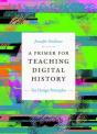 A Primer For Teaching Digital History - Preview