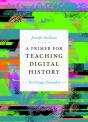 A Primer For Teaching Digital History - Preview