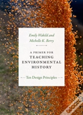 A Primer For Teaching Environmental History