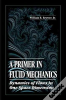 A Primer In Fluid Mechanicsdynamics Of Flows In One Space Dimension