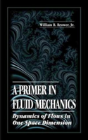 A Primer In Fluid Mechanicsdynamics Of Flows In One Space Dimension - Preview