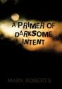 A Primer Of Darksome Intent - Preview