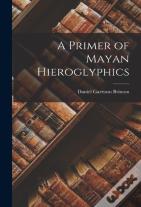 A Primer Of Mayan Hieroglyphics