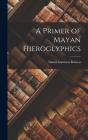 A Primer Of Mayan Hieroglyphics - Preview