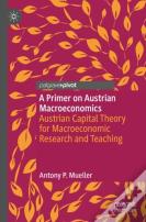 A Primer On Austrian Macroeconomics