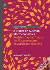 A Primer On Austrian Macroeconomics