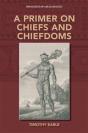 A Primer On Chiefs And Chiefdoms - Preview
