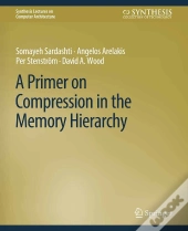 A Primer On Compression In The Memory Hierarchy