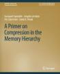 A Primer On Compression In The Memory Hierarchy - Preview