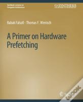 A Primer On Hardware Prefetching
