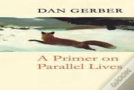 A Primer On Parallel Lives