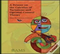 A Primer On The Calculus Of Variations And Optimal Control Theory