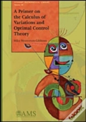 A Primer On The Calculus Of Variations And Optimal Control Theory