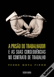Capa do artigo A Prisão do Trabalhador e as suas Consequências no Contrato de Trabalho