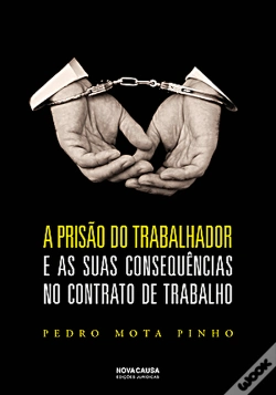 Capa do artigo A Prisão do Trabalhador e as suas Consequências no Contrato de Trabalho