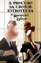 À Procura da Grande Estratégia. - De Rosevelt a Obama