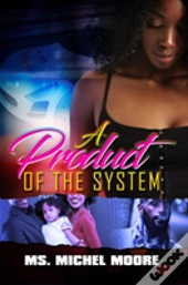 A Product Of The System