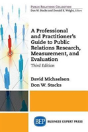 A Professional And Practitioner'S Guide To Public Relations Research, Measurement, And Evaluation - Preview