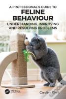 A Professionalâ€™S Guide To Feline Behaviour