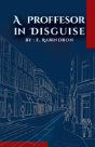 A Professor In Disguise - Preview