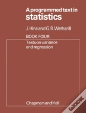 A Programmed Text In Statistics Book 4: Tests On Variance And Regression
