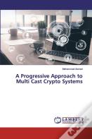 A Progressive Approach To Multi Cast Crypto Systems