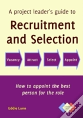 A Project Leader'S Guide To Recruitment And Selection