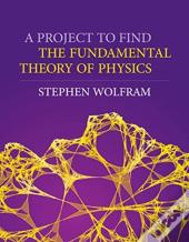 A Project To Find The Fundamental Theory Of Physics