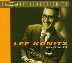 Capa do artigo A Proper Introduction To Lee Konitz - Palo Alto - CD