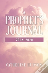 A Prophet'S Journal 2016-2020